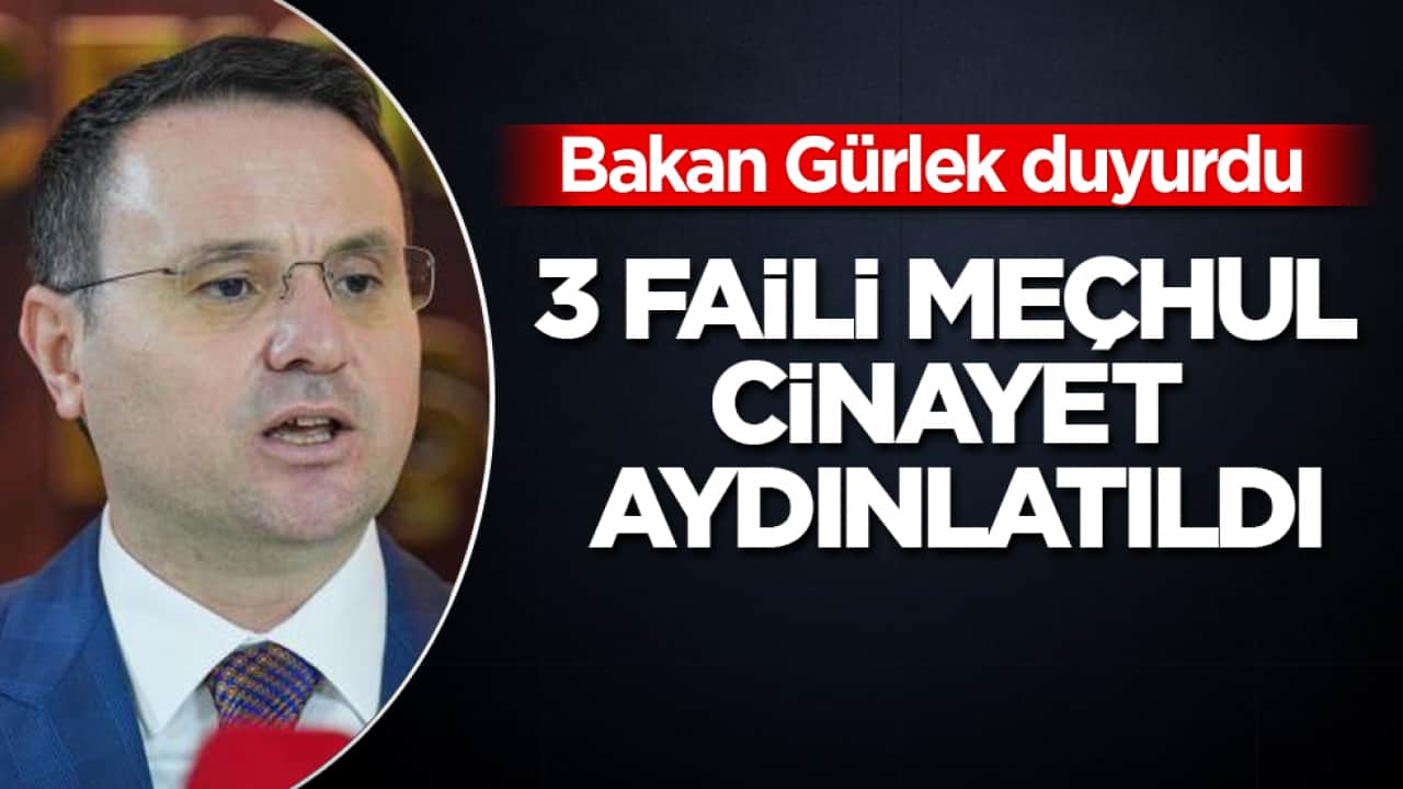 Bakan Gürlek, tüm Türkiye’ye duyurdu: 3 faili meçhul cinayet aydınlatıldı