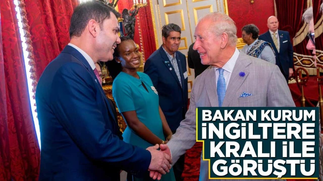Bakan Kurum, İngiltere Kral ile görüştü