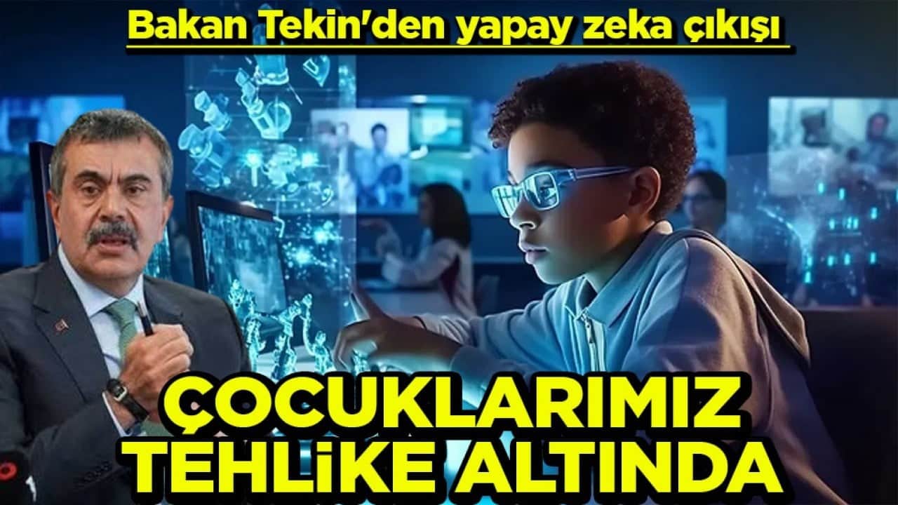 Bakan Tekin'den yapay zeka çıkışı Çocuklarımız tehlike altında