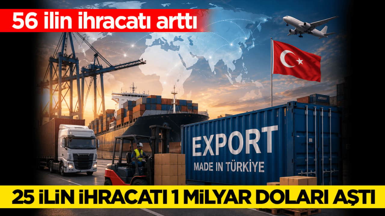 Bakanlık verileri paylaştı: 56 ilin ihracatı arttı! 25 ilin ihracatı 1 milyar doların üzerine çıktı