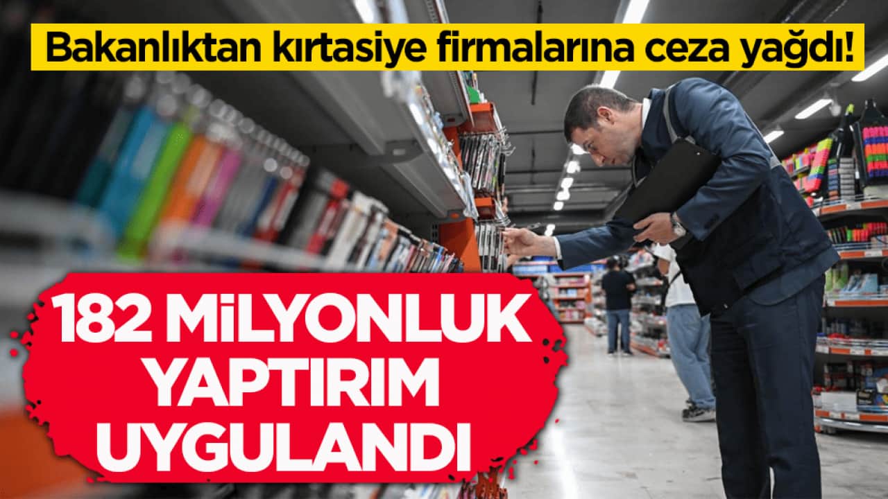 Bakanlıktan kırtasiye firmalarına ceza yağdı! 182 milyonluk yaptırım uygulandı 