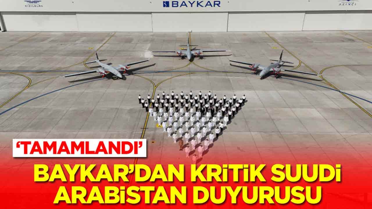 Baykar'dan flaş Suudi Arabistan duyurusu: Tamamlandı