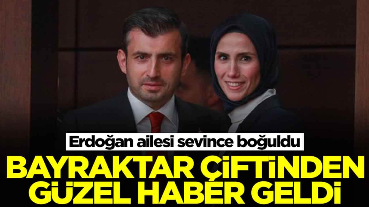 Bayraktar çiftinden güzel haber geldi: Erdoğan ailesi sevince boğuldu