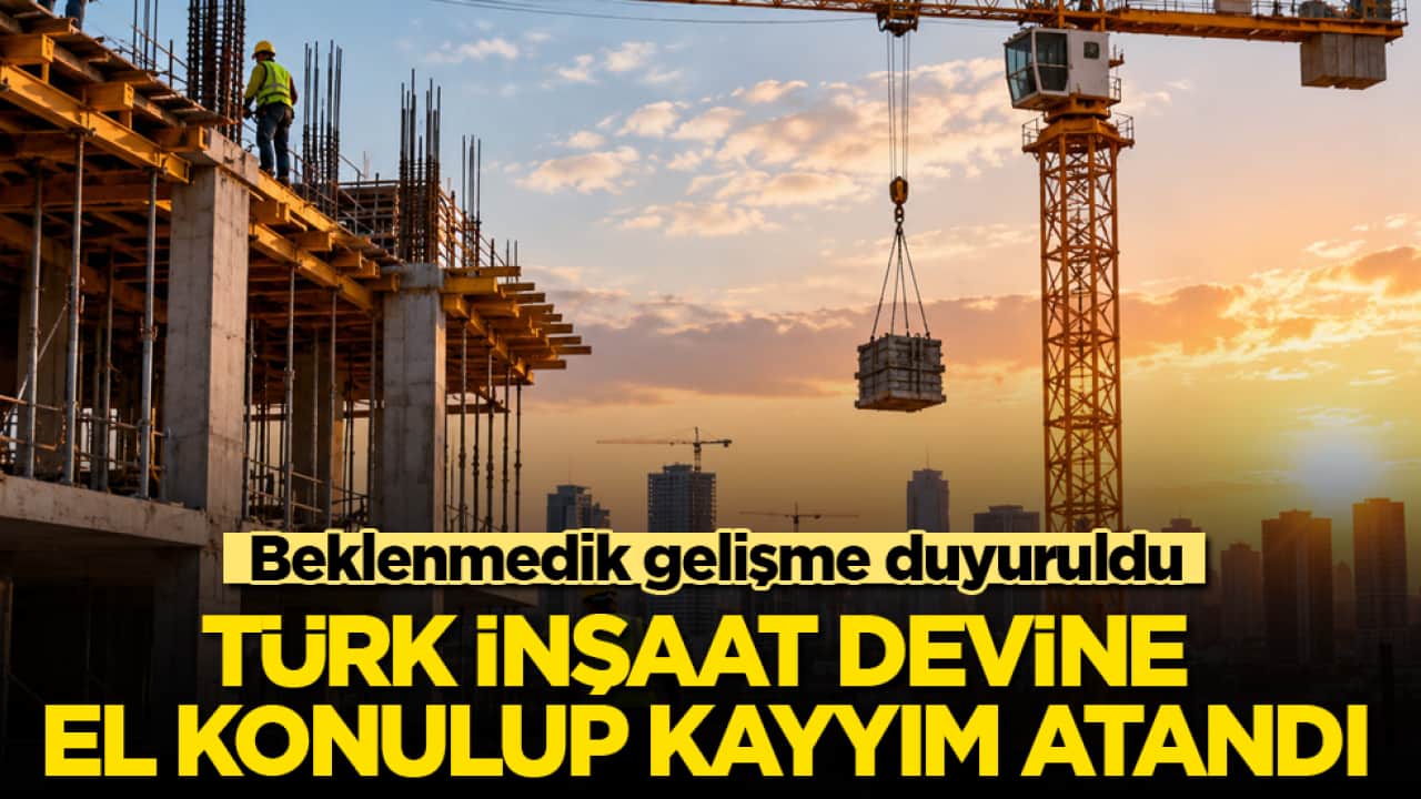 Beklenmedik gelişme duyuruldu! Türk inşaat devine el konulup kayyım atandı