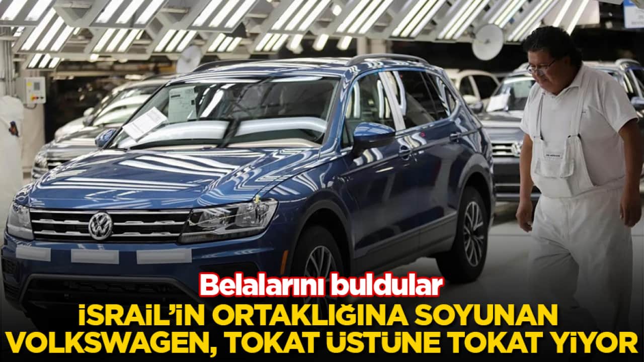 Belalarını buldular! İsrail’in ortaklığına soyunan Volkswagen, tokat üstüne tokat yiyor