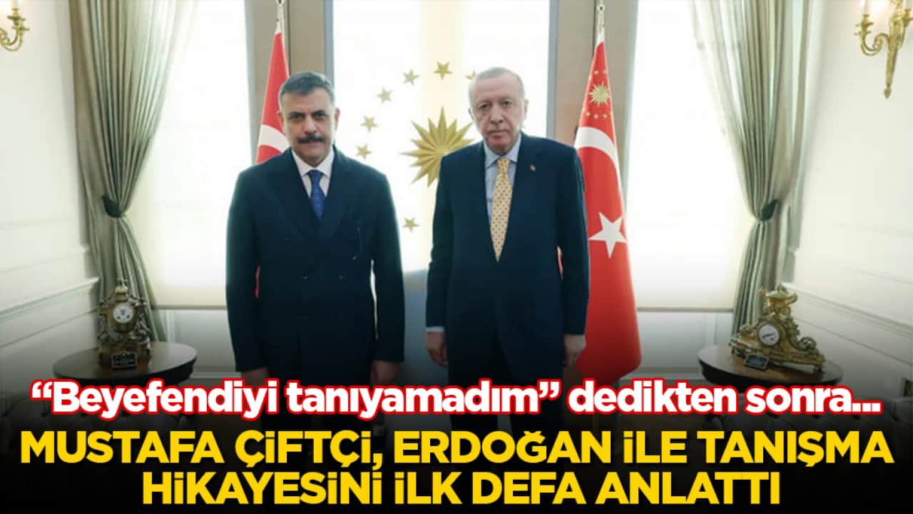"Beyefendiyi tanıyamadım" dedikten sonra... Mustafa Çiftçi, Erdoğan ile tanışma hikayesini ilk defa anlattı