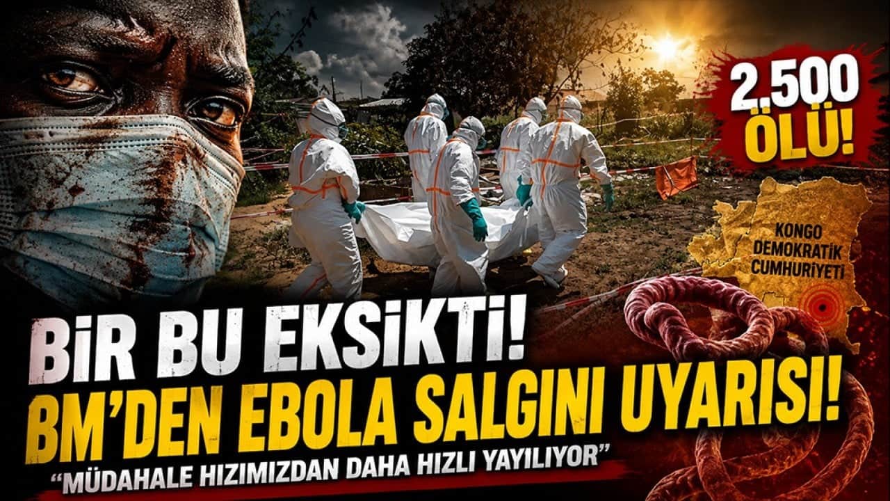 Bir bu eksikti! BM'den Ebola salgını uyarısı: Müdahale hızından daha hızlı yayılıyor