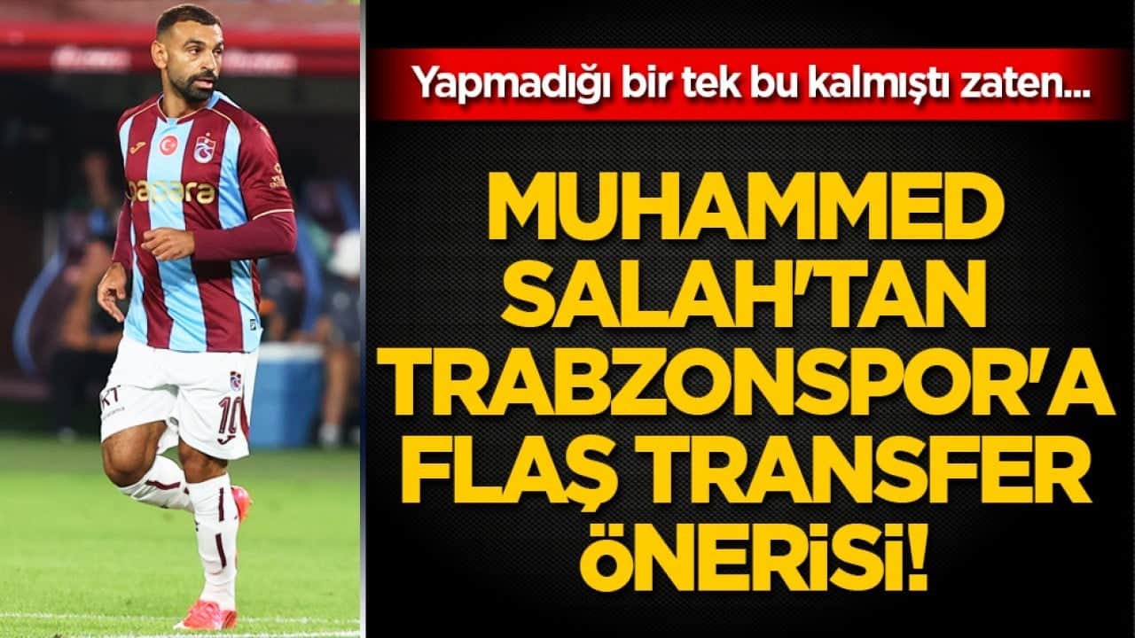 Muhammed Salah'tan Trabzonspor'a flaş transfer önerisi!