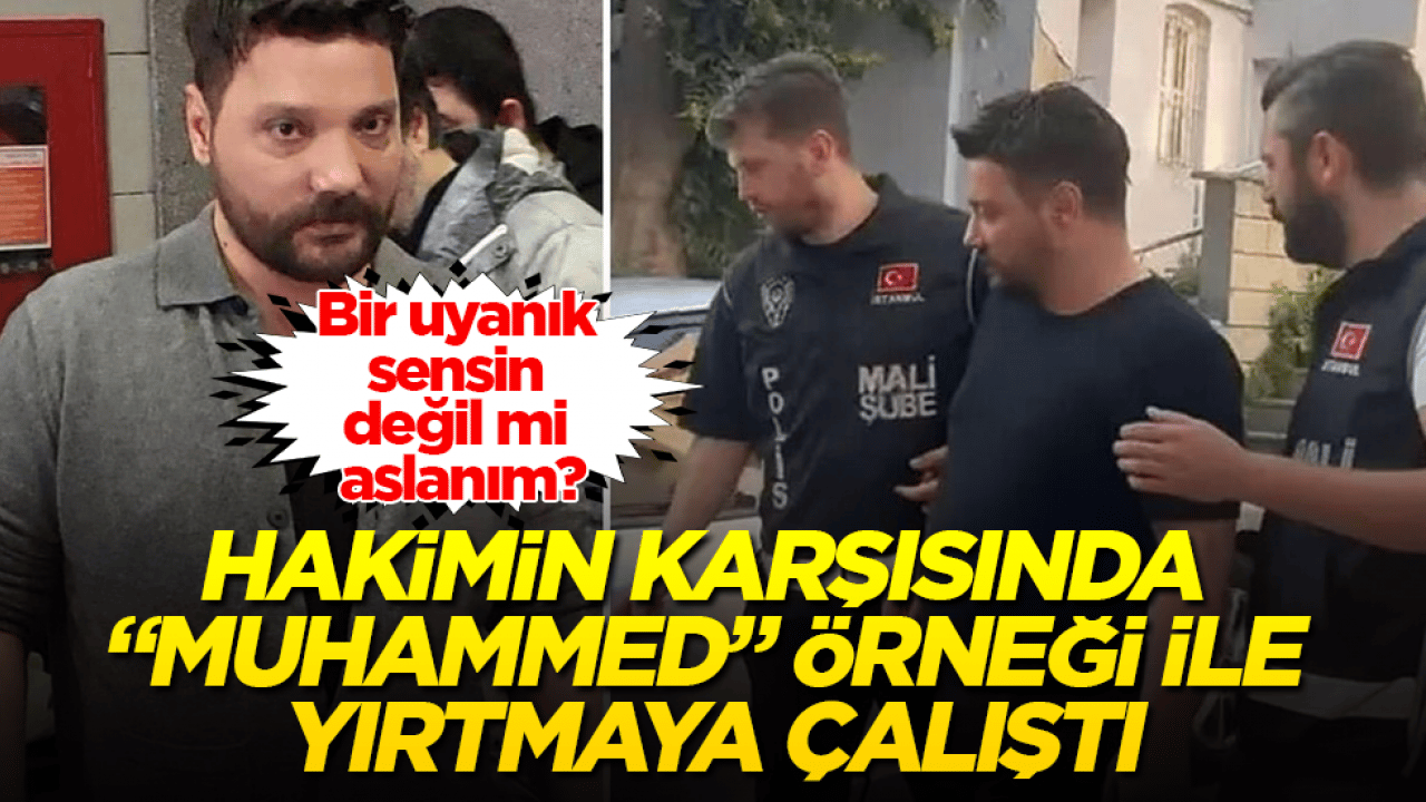 Bir uyanık sensin değil mi aslanım? Oğuzhan Uğur, hakimin karşısında "Muhammed" örneği ile yırtmaya çalıştı