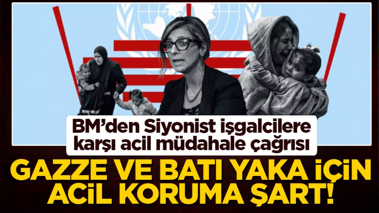 BM’den Siyonist işgalcilere karşı acil müdahale çağrısı: Gazze ve Batı Yaka için acil koruma şart