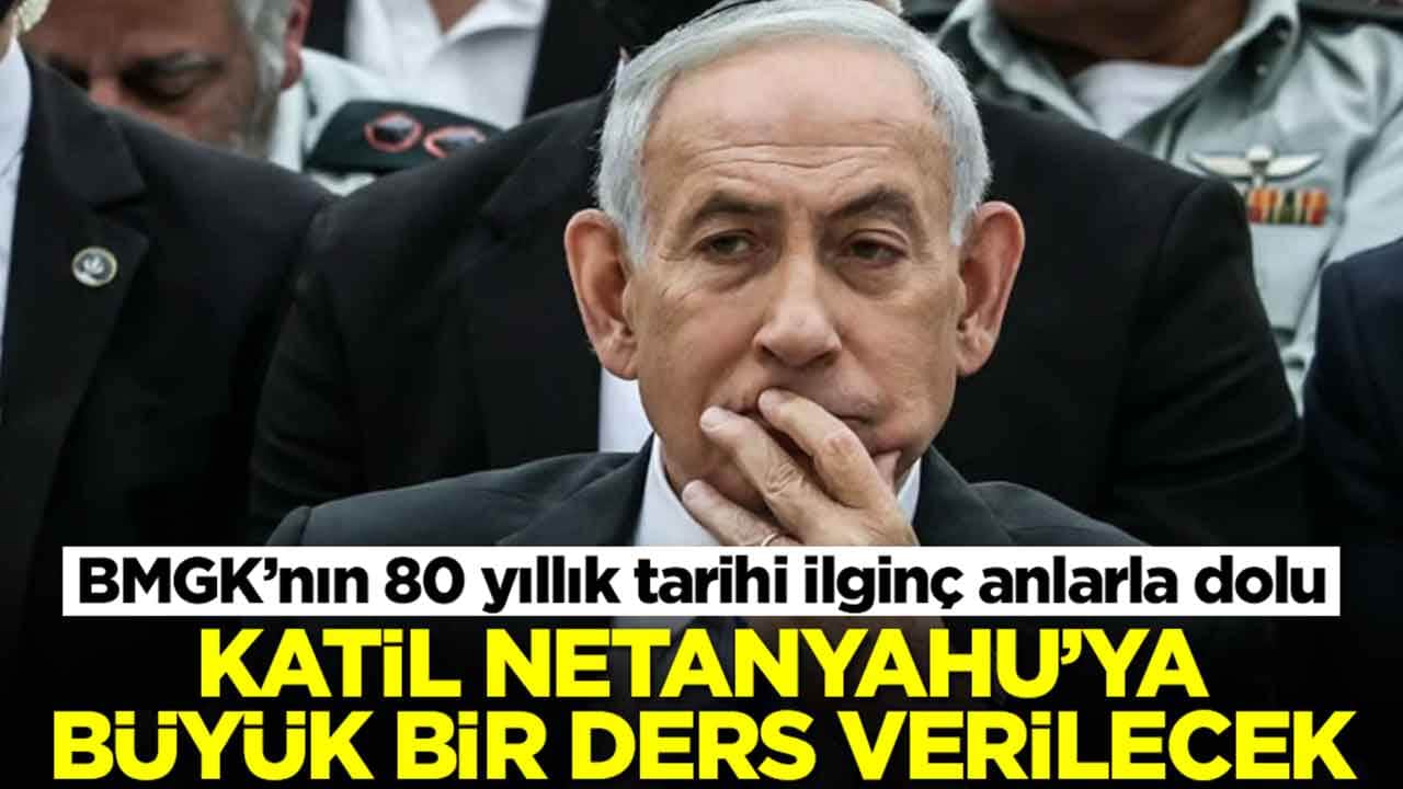 BMGK’nın 80 yıllık tarihi ilginç anlarla dolu: Katil Netanyahu'ya büyük bir ders verilecek
