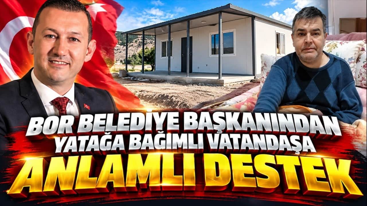 Bor Belediye Başkanından yatağa bağımlı vatandaşa anlamlı destek