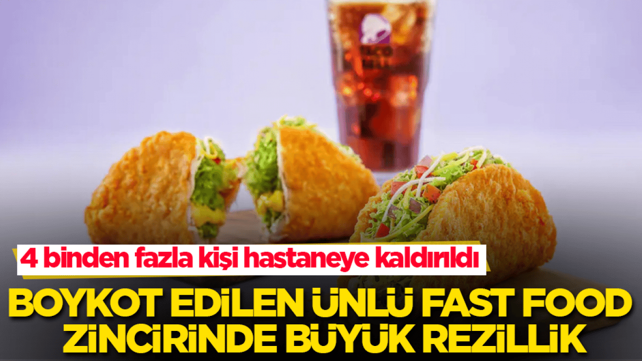 Boykot edilen ünlü fast food zincirinde rezillik! 4 binden fazla kişi hastaneye kaldırıldı