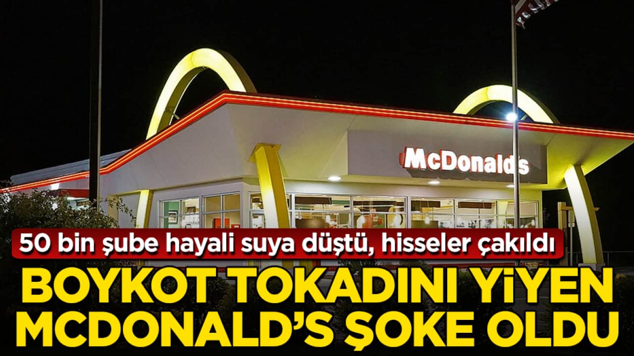 Boykot tokadını yiyen McDonald’s şoke oldu: 50 bin şube hayali suya düştü, hisseler çakıldı