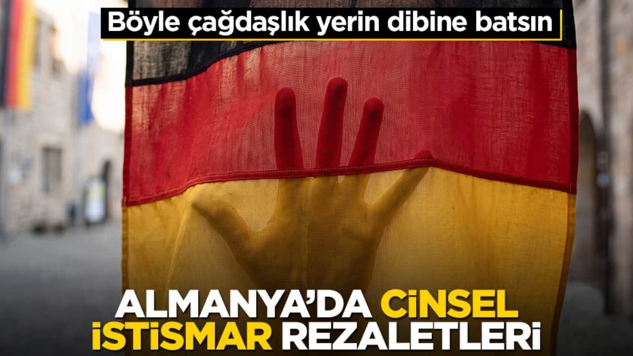 Böyle çağdaşlık yerin dibine batsın! Almanya’da cinsel istismar rezaletleri