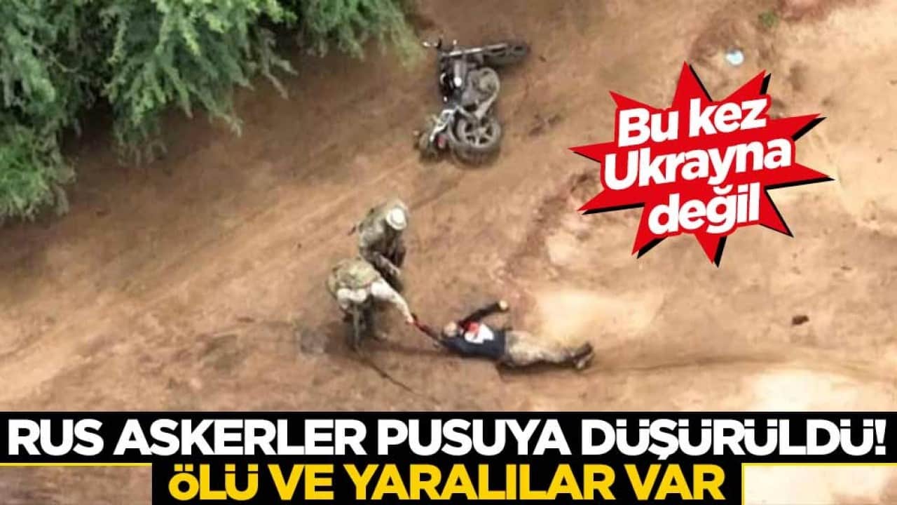 Bu kez Ukrayna'da değil... Rus askerlerini pusuya düşürdüler! Ölü ve yaralılar var