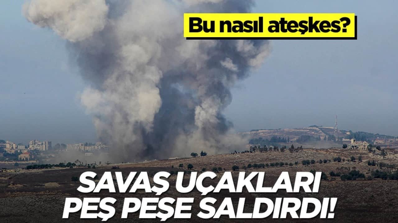 Bu nasıl ateşkes? Savaş uçakları peş peşe saldırdı!