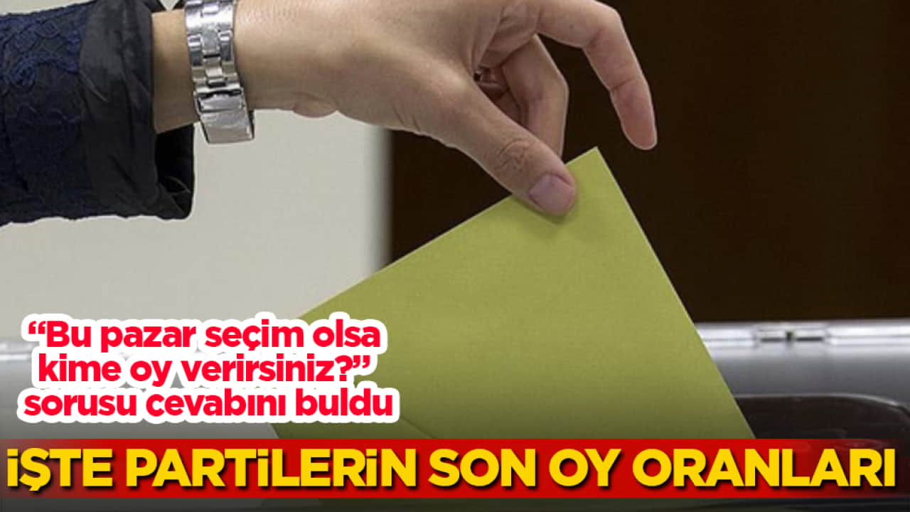 "Bu pazar seçim olsa kime oy verirsiniz?" sorusu cevabını buldu! İşte partilerin son oy oranları