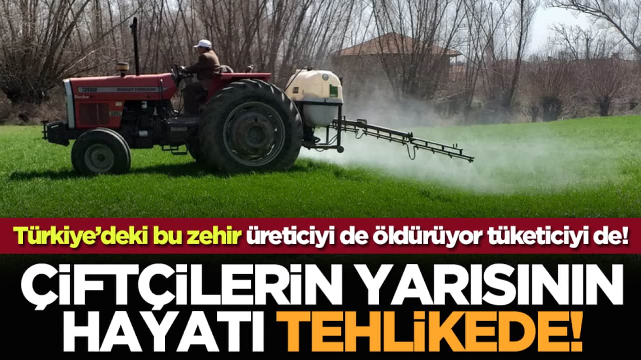 Bu zehir üreticiyi de öldürüyor tüketiciyi de! Çiftçilerin yarısının hayatı tehlikede!