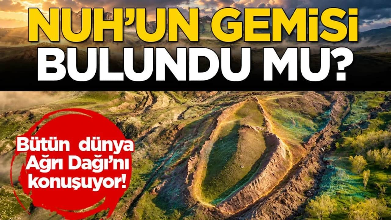 Bütün dünya Ağrı Dağı’nı konuşuyor! Nuh’un Gemisi bulundu mu?