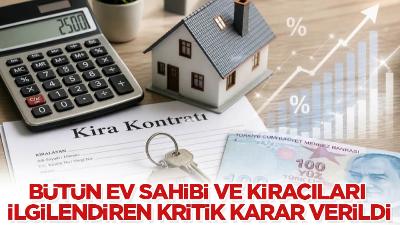 Bütün ev sahibi ve kiracıları ilgilendiriyor! Kritik karar verildi