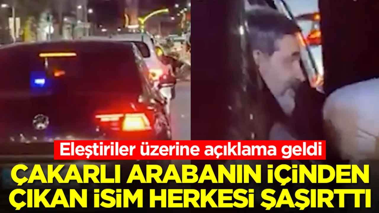 Çakarlı arabanın içinden çıkan isim herkesi şaşırttı: Açıklama geldi