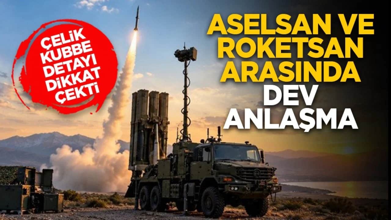 Çelik Kubbe detayı dikkat çekti: ASELSAN ve ROKETSAN arasında dev anlaşma