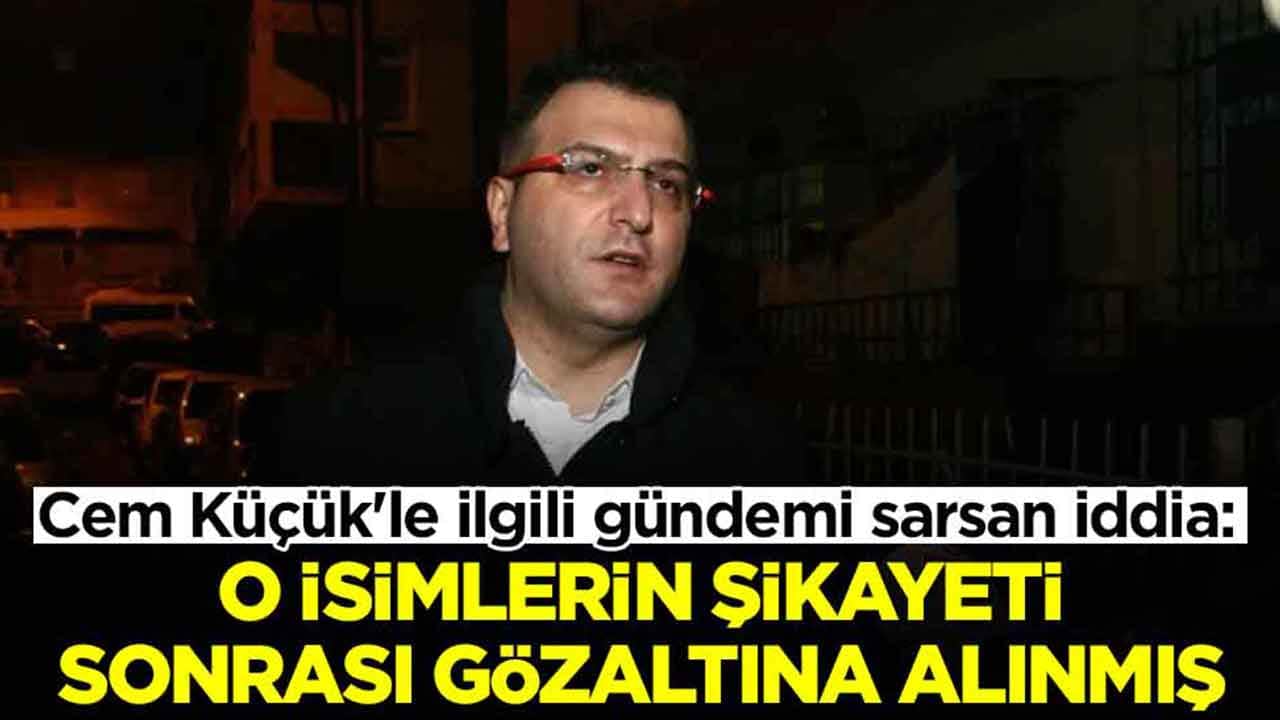 Cem Küçük'le ilgili gündemi sarsan iddia: O isimlerin şikayeti sonrası gözaltına alınmış