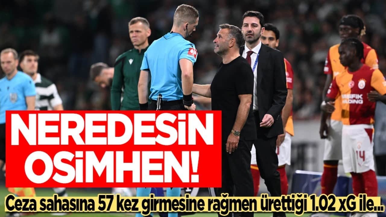 Ceza sahasına 57 kez girmesine rağmen ürettiği 1.02 xG ile sınıfta kaldılar: Neredesin Osimhen nerede!