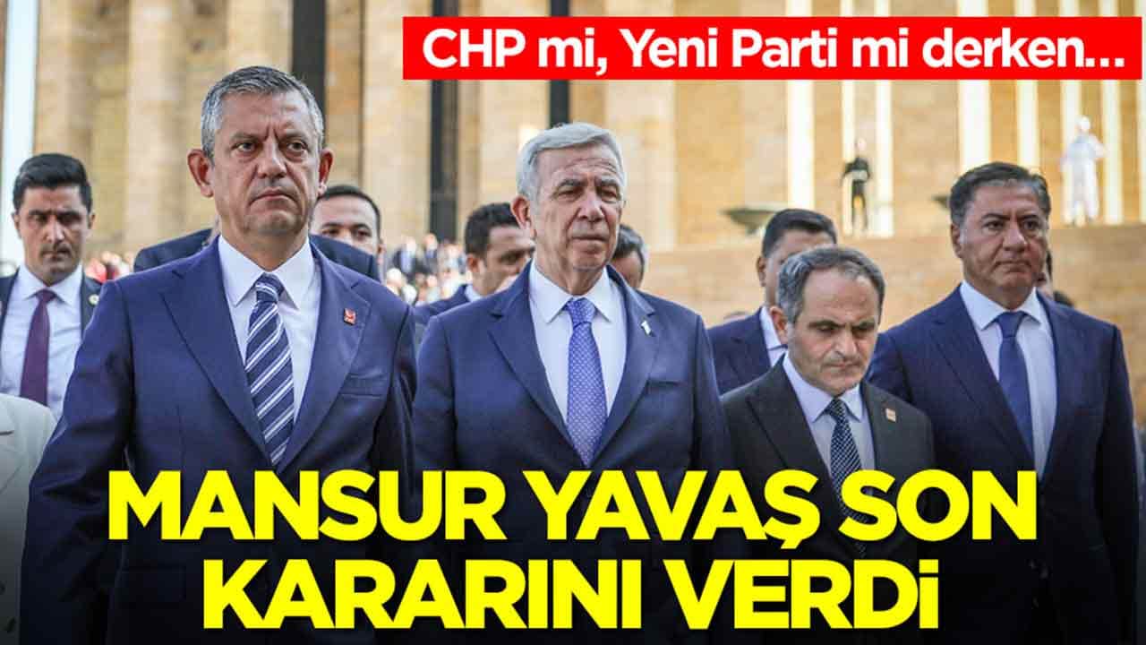 CHP mi, Yeni Parti mi derken… Mansur Yavaş son kararını verdi!