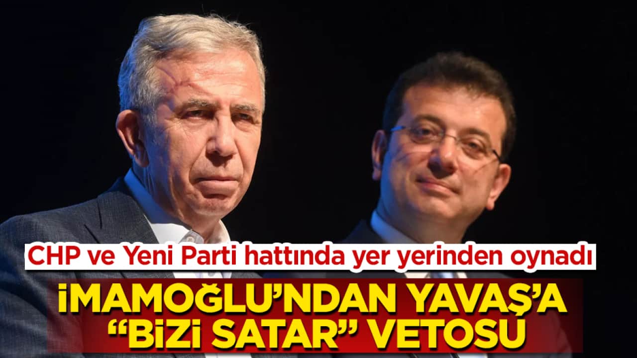 CHP ve Yeni Parti hattında yer yerinden oynadı! İmamoğlu’ndan Mansur Yavaş’a "bizi satar" vetosu