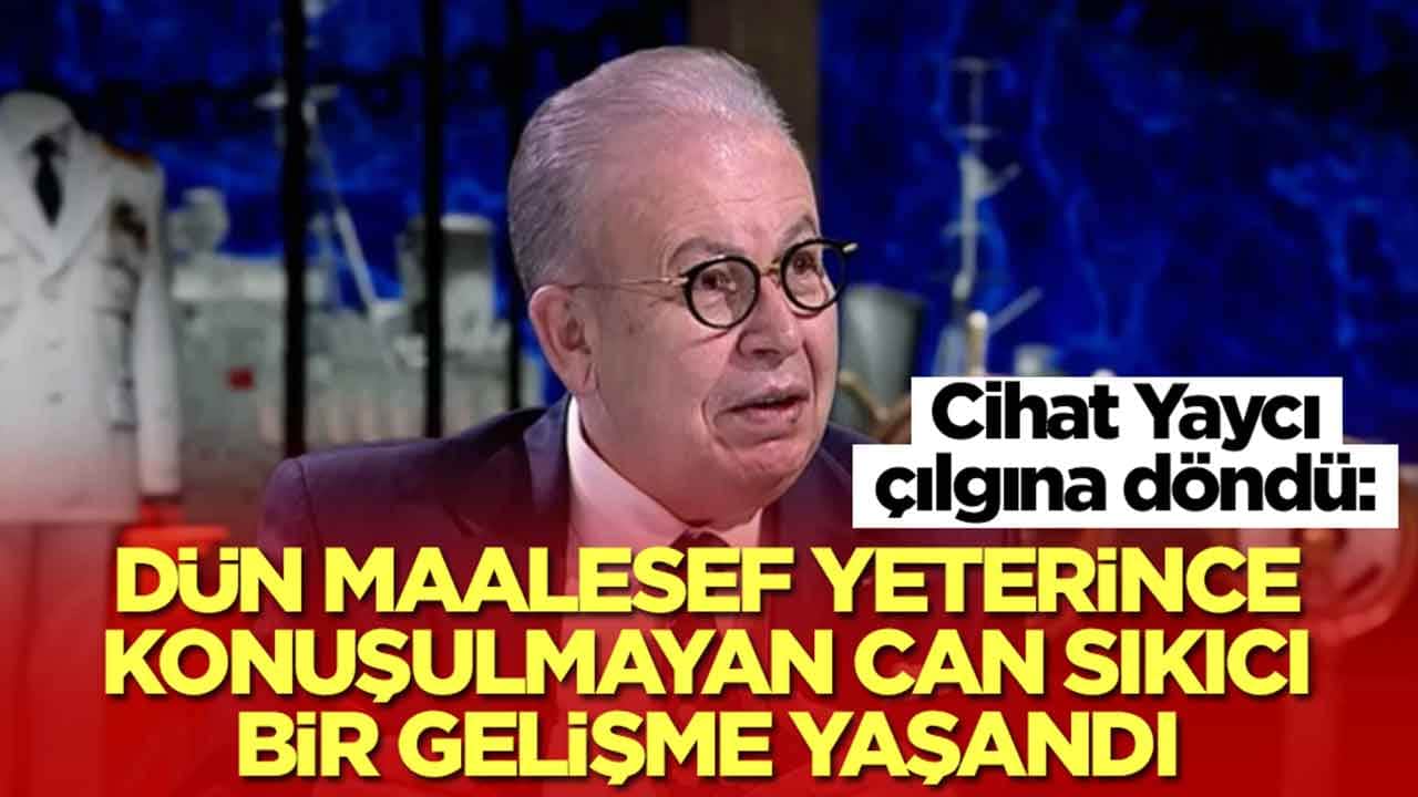 Cihat Yaycı açıkladı: Dün maalesef yeterince konuşulmayan can sıkıcı bir gelişme yaşandı