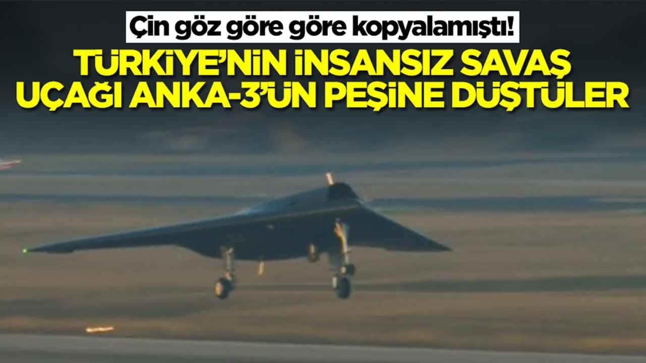 Çin kopyalamıştı: Türkiye'nin insansız savaş uçağı ANKA-3'ün peşine düştüler