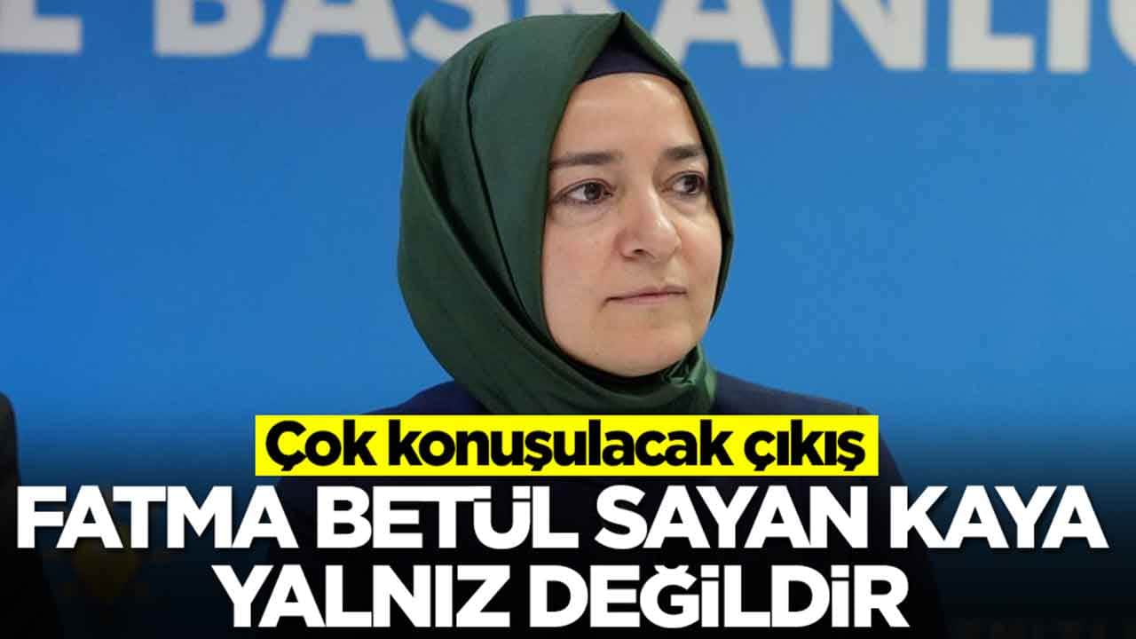 Çok konuşulacak çıkış: Fatma Betül Sayan Kaya yalnız değildir! Paramızı ona yedirdiler diyecekler