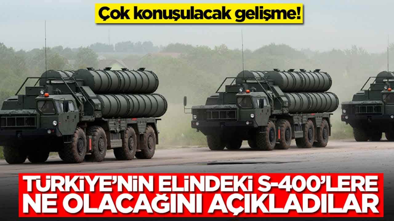 Çok konuşulacak gelişme: Türkiye'nin elindeki S-400'lere ne olacağını açıkladılar
