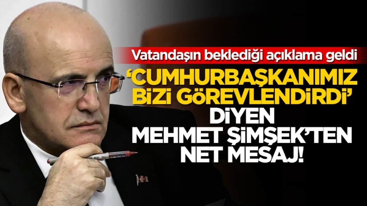 ‘Cumhurbaşkanımız bizi görevlendirdi’ diyen Mehmet Şimşek’ten net mesaj! Vatandaşın beklediği açıklama geldi