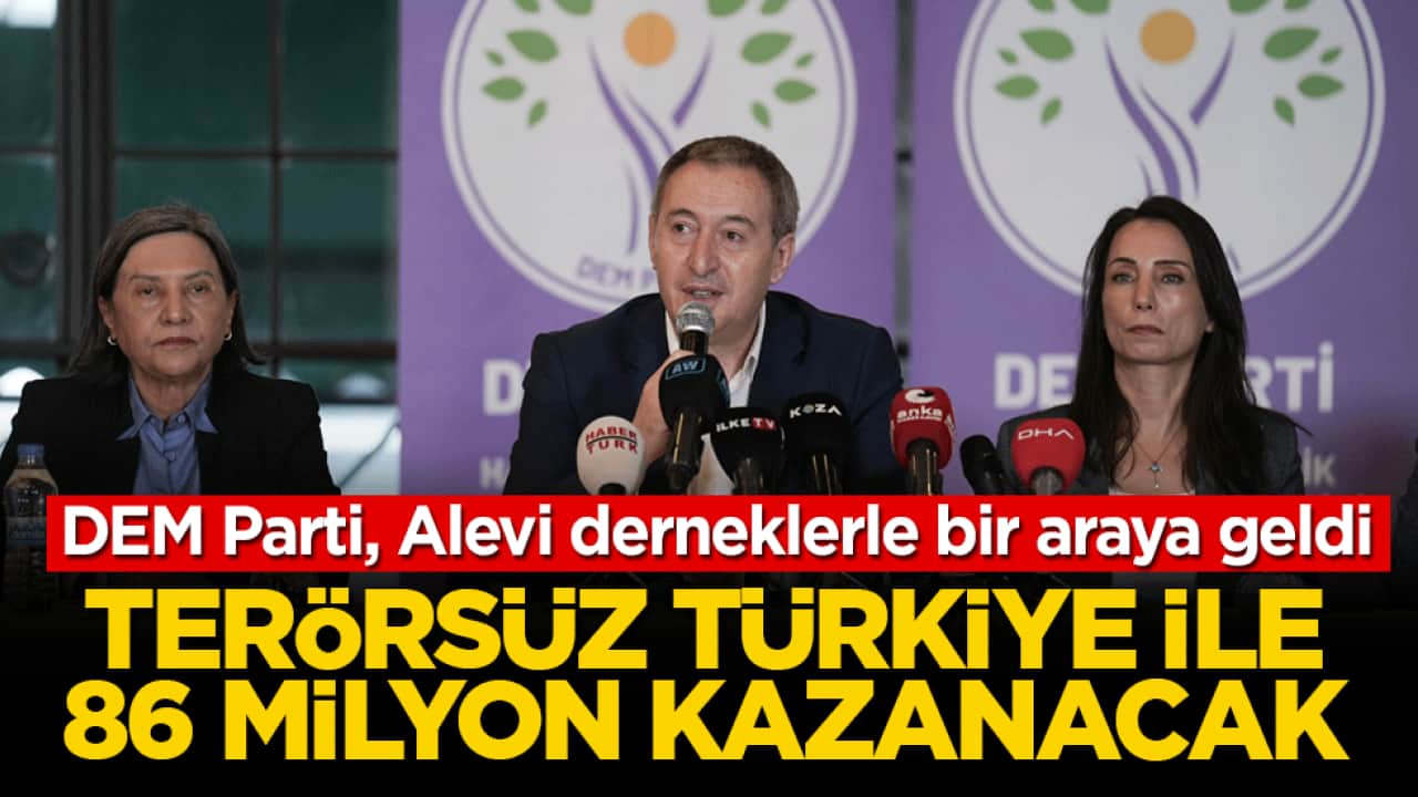 DEM Parti, Alevi derneklerle bir araya geldi: Terörsüz Türkiye ile 86 milyon kazanacak