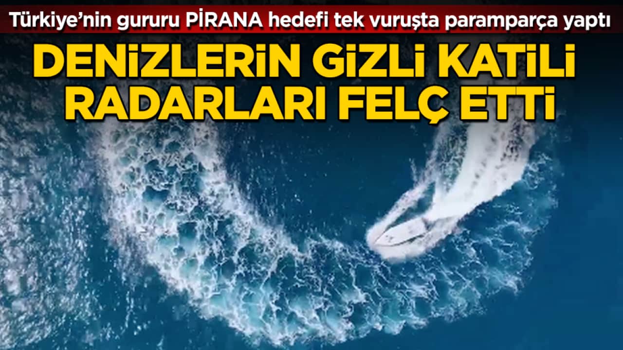 Denizlerin gizli katili radarları felç etti! Türkiye’nin gururu PİRANA hedefi tek vuruşta paramparça yaptı