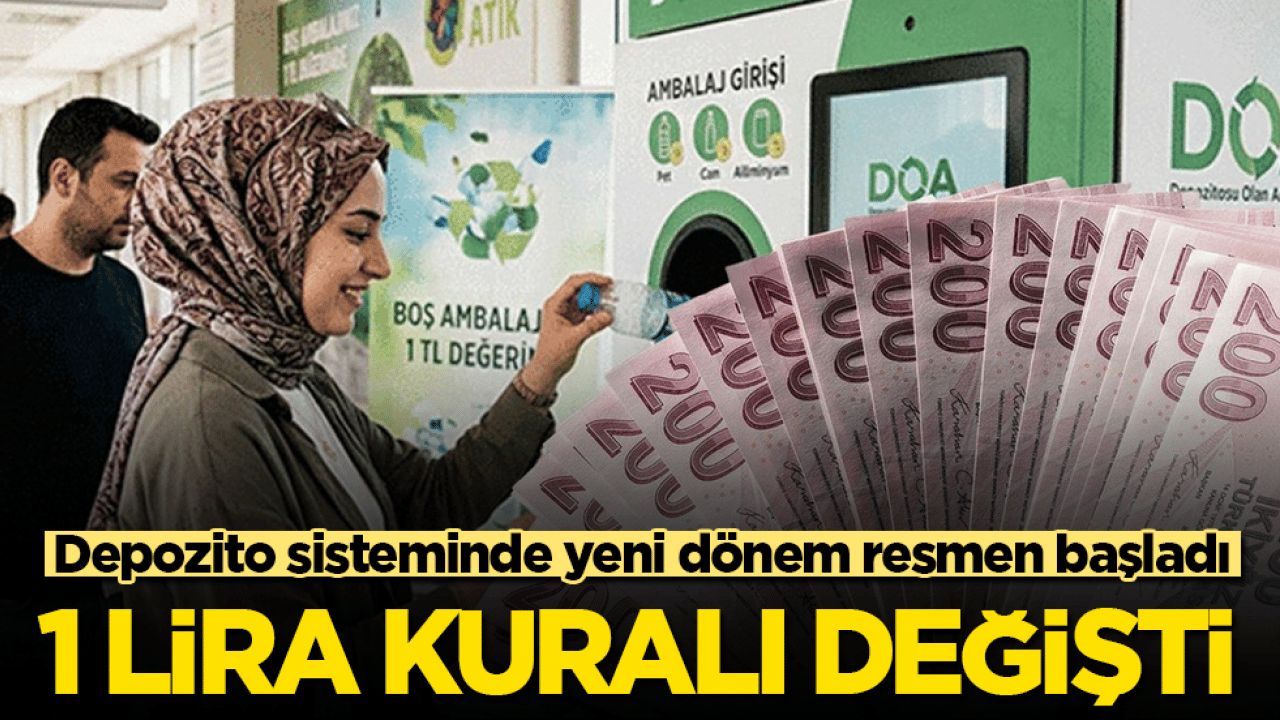 Depozito sisteminde yeni dönem resmen başladı! 1 lira kuralı değişti 
