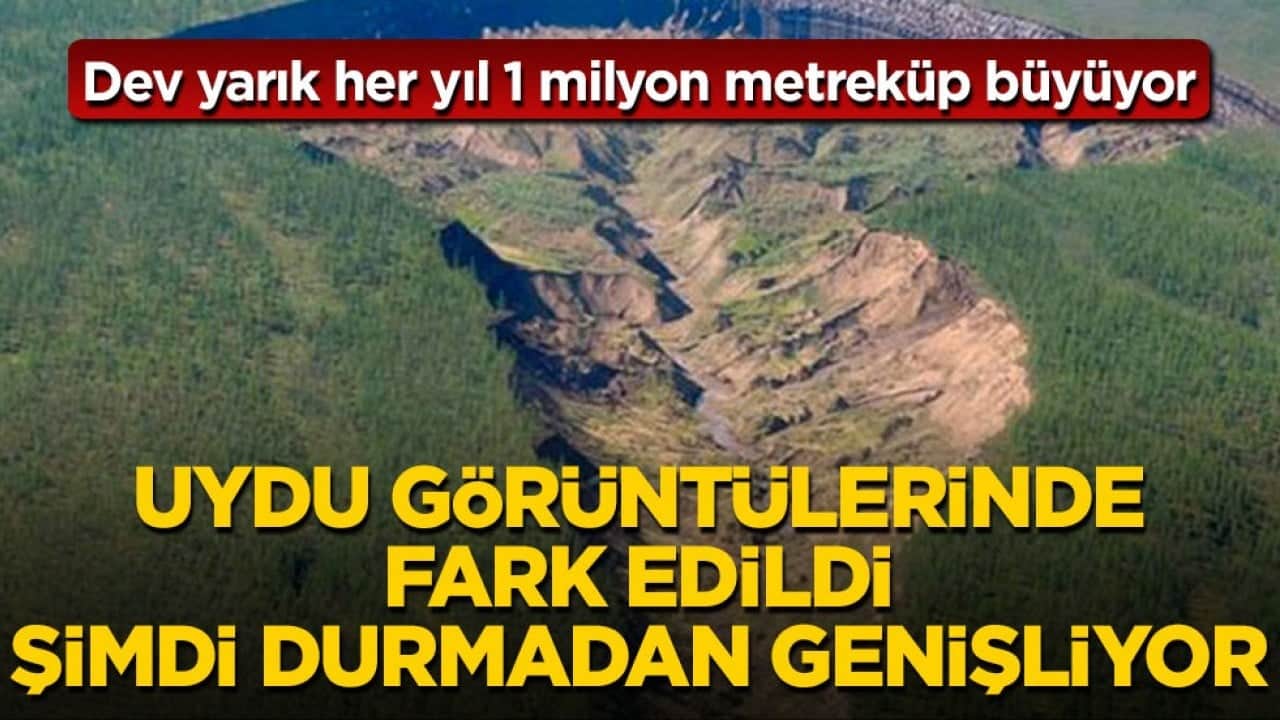 Dev yarık her yıl 1 milyon metreküp büyüyor! Uydu görüntülerinde fark edildi, şimdi durmadan genişliyor