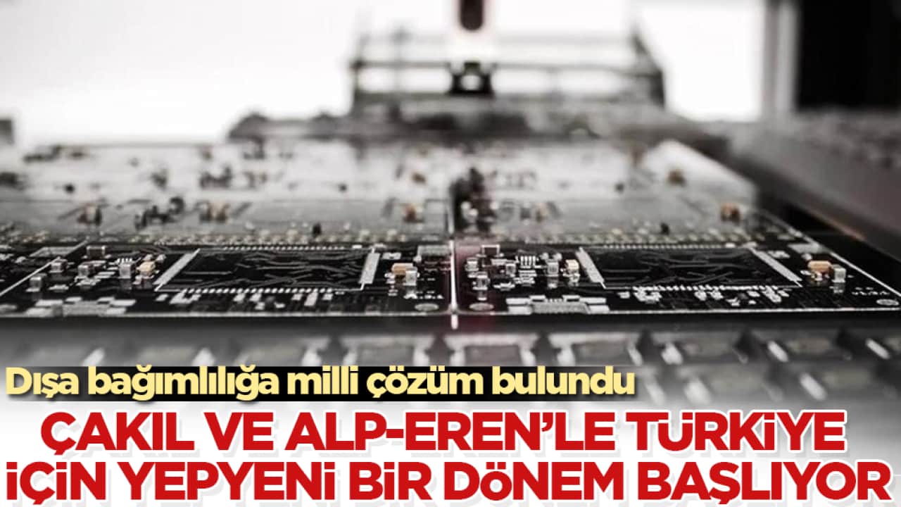 Dışa bağımlılığa milli çözüm bulundu! ÇAKIL ve ALP-EREN’le Türkiye için yepyeni bir dönem başlıyor