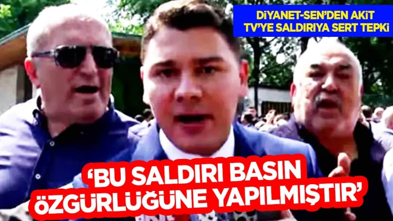 Diyanet-Sen’den Akit TV’ye Saldırıya Sert Tepki: Bu Saldırı Basın Özgürlüğüne Yapılmıştır