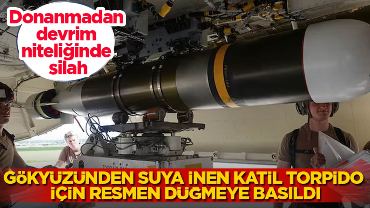 Donanmadan devrim niteliğinde silah: Gökyüzünden suya inen katil torpido için resmen düğmeye basıldı