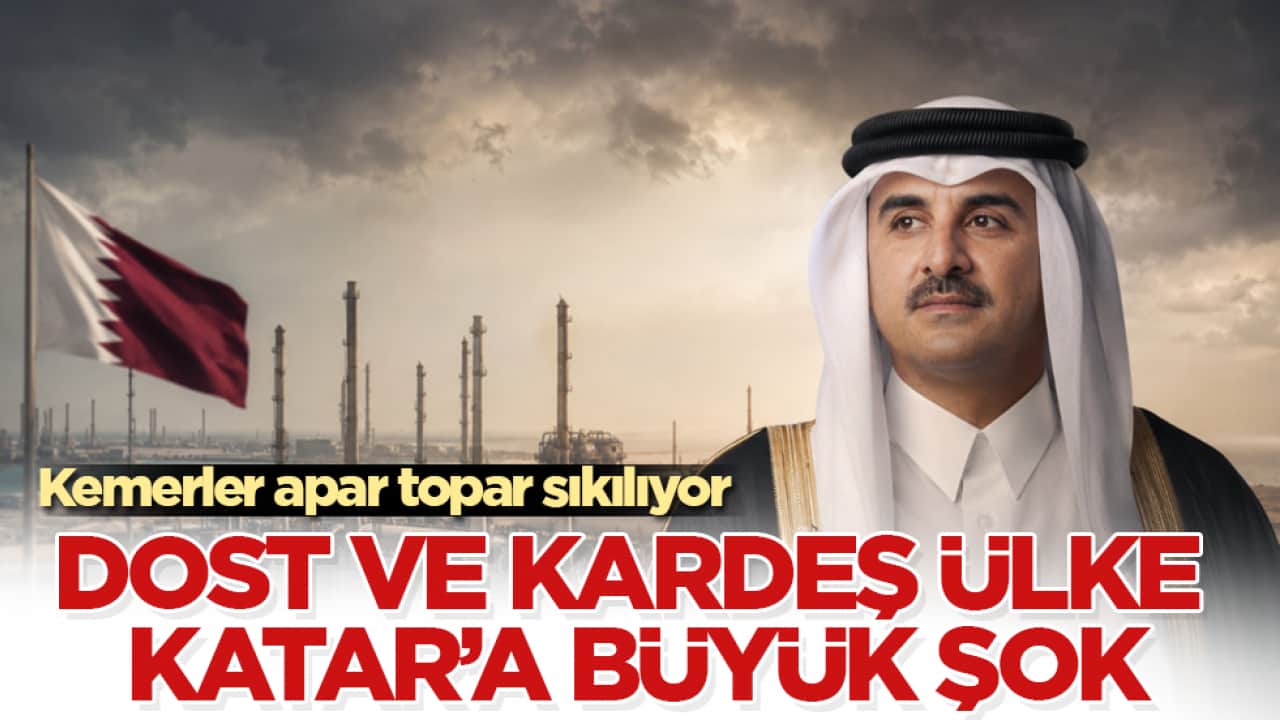 Dost ve kardeş ülke Katar’a büyük şok: Kemerler apar topar sıkılıyor