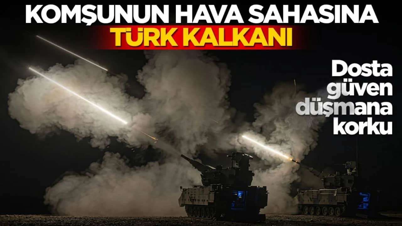 Dosta güven düşmana korku! Komşunun hava sahasına Türk kalkanı