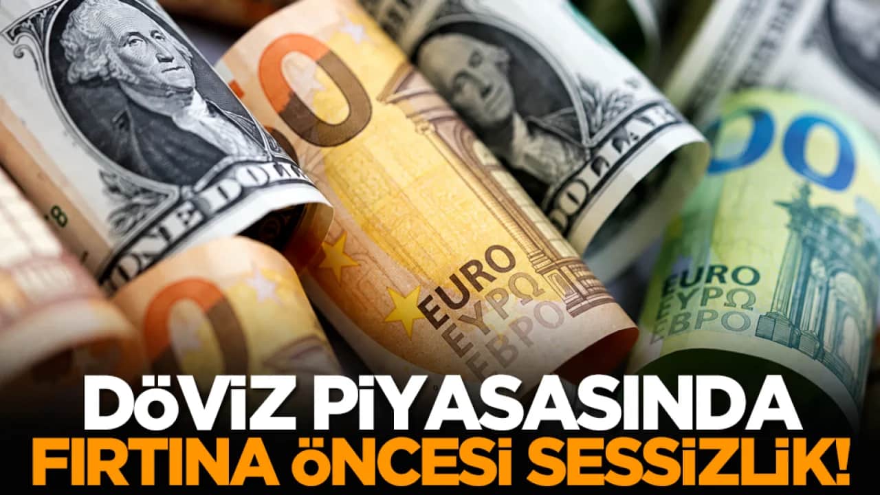 Döviz piyasasında fırtına öncesi sessizlik!