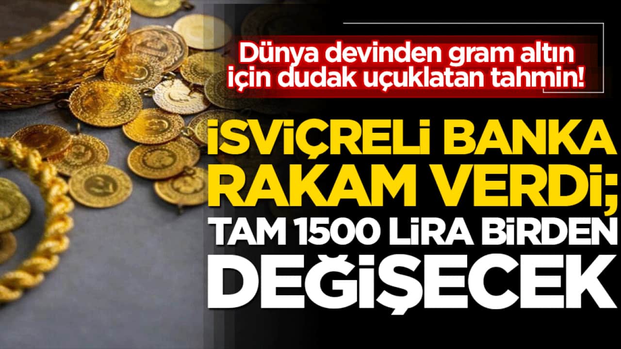 Dünya devinden gram altın için dudak uçuklatan tahmin! İsviçreli banka rakam verdi: 8 bin 442 lira olacak!