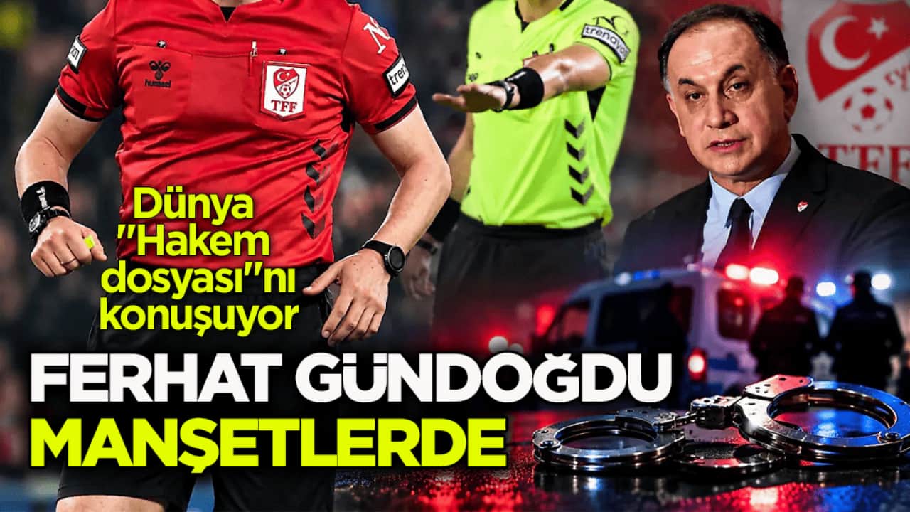 Dünya, ‘Hakem dosyası’nı konuşuyor! Ferhat Gündoğdu manşetlerde