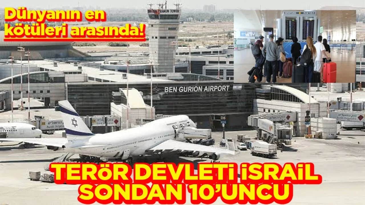 Dünyanın en kötüleri arasında! Terör devleti İsrail sondan 10’uncu