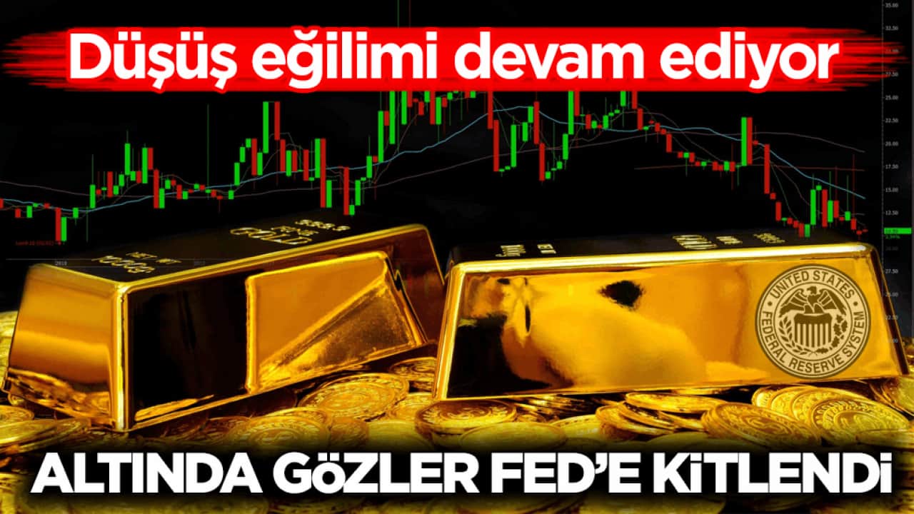 Düşüş eğilimi devam ediyor! Altında gözler FED’e kitlendi